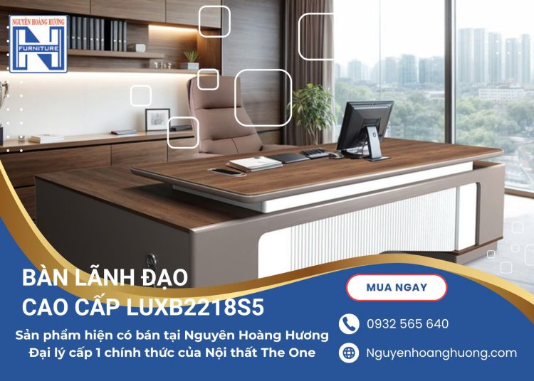 Bàn lãnh đạo cao cấp LUXB2218S5